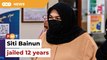 ​​Siti Bainun jailed 12 years, begins sentence today