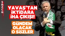 Mansur Yavaş Bursa'da İktidara Yüklendi! İşte Gündem Olacak İHA Sözleri