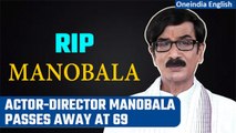 Actor-director Manobala passes away at 69 in Chennai | Oneindia News