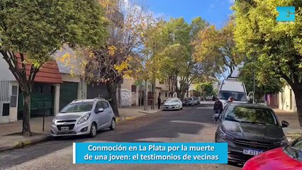 Conmoción en La Plata por la muerte de una joven el testimonios de vecinas