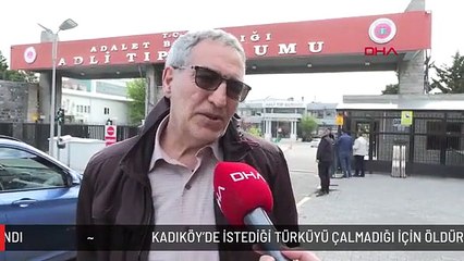 KADIKÖY'DE İSTEDİĞİ TÜRKÜYÜ ÇALMADIĞI İÇİN ÖLDÜRÜLEN GENCİN CENAZESİ ADLİ TIP'TAN ALINDI