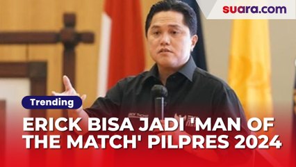 Erick Thohir Bisa Jadi 'Man of the Match' Pilpres 2024, Pilih Ganjar atau Prabowo?