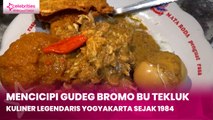 Mencicipi Gudeg Bromo Bu Tekluk, Kuliner Legendaris Yogyakarta sejak 1984