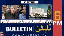 ARY News Bulletin | 6 PM | 3rd May 2023