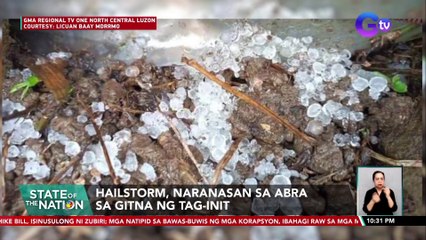 Hailstorm, naranasan sa Abra sa gitna ng tag-init | SONA