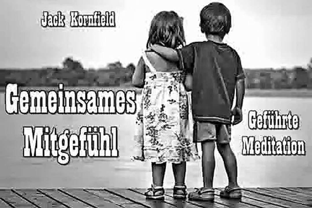 Gemeinsames Mitgefühl ( geführte Meditation ) - Jack Kornfield