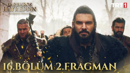 Barbaros Hayreddin: Sultanın Fermanı 16. Bölüm 2. Fragman