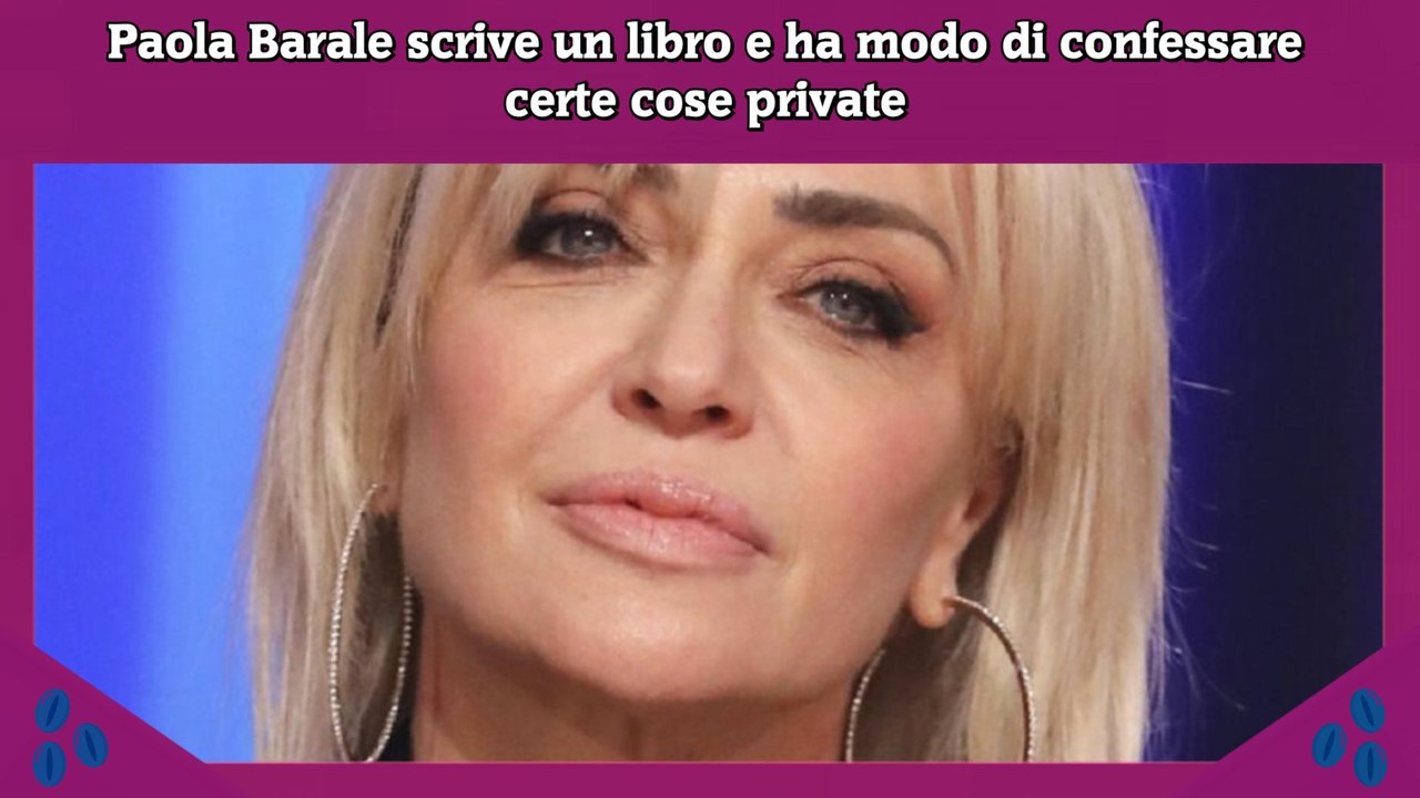 Paola Barale scrive un libro e ha modo di confessare certe cose private