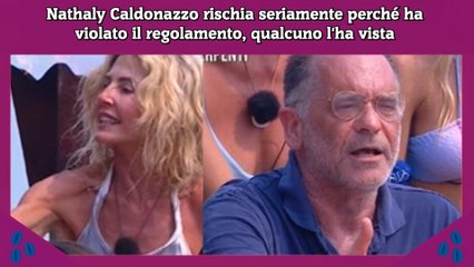 Nathaly Caldonazzo rischia seriamente perché ha violato il regolamento, qualcuno l'ha vista