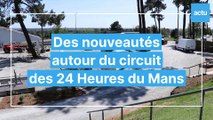 24 Heures du Mans : les nouveaux aménagements autour du circuit en 2023