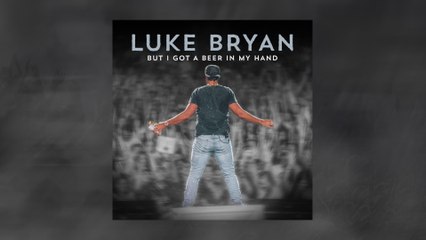 Luke Bryan - But I Got A Beer In My Hand
