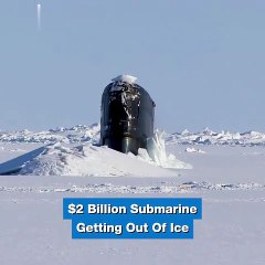 $2 Billion Submarine Breaking Out Of Ice