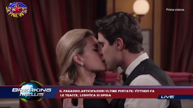 Il Paradiso,anticipazioni ultime puntate: Vittorio fa le tracce, Ludovica si sposa