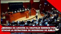 ¡VEAN! ¡MORENA da lección al chapulín Germán Martínez por atacar la estrategia de seguridad de AMLO