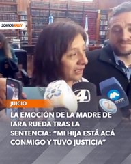 La emoción de la mamá de Iara tras la condena