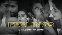 Nonstop Feelings Chillout Mashup  | Lofi Mix | After Breakup Mashup 2023