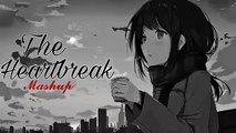 The Heartbreak Mashup  || Arijit Singh || Atif Aslam || Bollywood Mashup