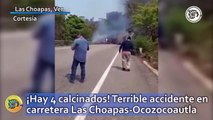 ¡Hay 4 calcinados! Terrible accidente en carretera Las Choapas-Ocozocoautla