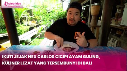 Ikuti Jejak Nex Carlos Cicipi Ayam Guling, Kuliner Lezat yang Tersembunyi di Bali