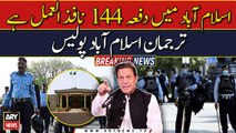 Section 144 is imposed in Islamabad, says police