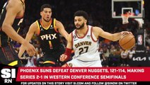 Phoenix Suns Defeat Denver Nuggets 121-114, Series Now 2-1