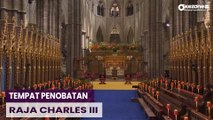 Melihat Tempat Penobatan Raja Charles III di Gereja Westminster Abbey