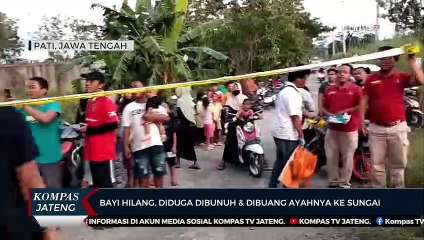 Bayi Hilang, Diduga Dibunuh dan Dibuang Ayahnya ke Sungai
