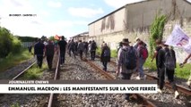 Visite d'Emmanuel Macron à Saintes : des dizaines de manifestants sur la voie ferrée