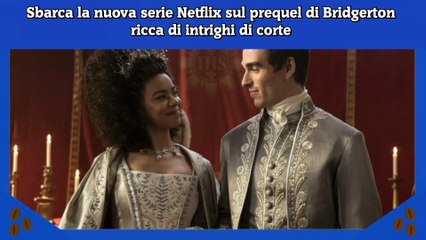 Sbarca la nuova serie Netflix sul prequel di Bridgerton ricca di intrighi di corte