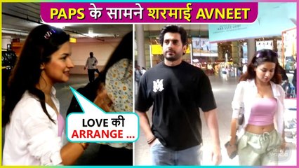 Love Ya Arrange ... Avneet Kaur Blushes In Front Of Paps | Spotted With Sunny Singh
