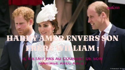 Harry amer envers son frère William : il n'était pas au courant de son mariage avec Kate !