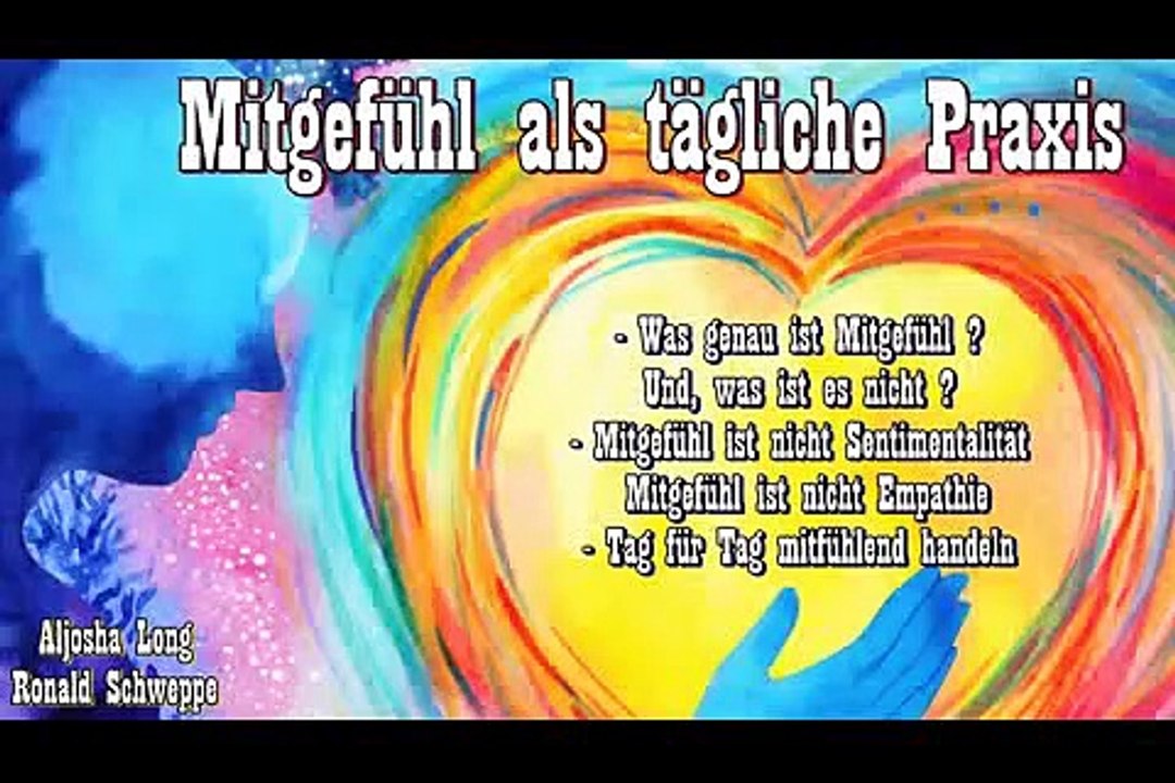 Mitgefühl als tägliche Praxis - Aljosha Long & Ronald Schweppe ( Buddhismus, Karuna )