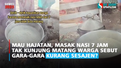 Mau Hajatan, Masak Nasi 7 Jam Tak Kunjung Matang Warga Sebut Gara-Gara Kurang Sesajen?