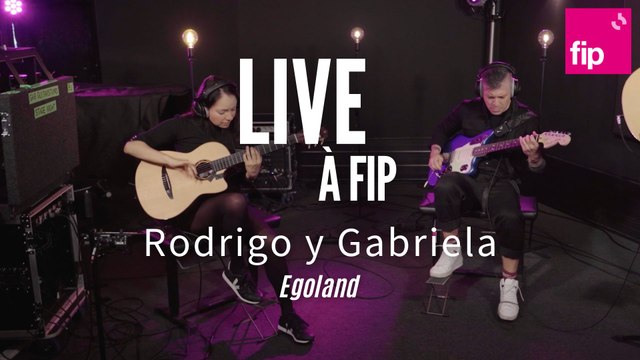 Live à FIP : Rodrigo y Gabriela « Egoland »