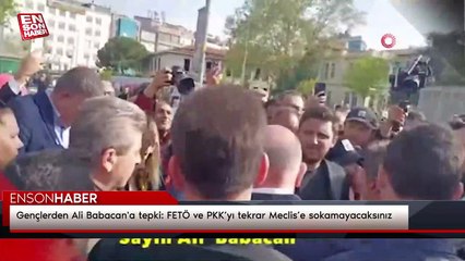 Gençlerden Ali Babacan'a tepki: FETÖ ve PKK’yı tekrar Meclis’e sokamayacaksınız