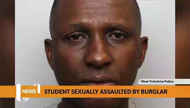 Leeds headlines 4 May: Burglar who sexually assaulted student jailed
