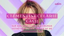 Clémentine Célarié cash sur son opération de chirurgie esthétique : 