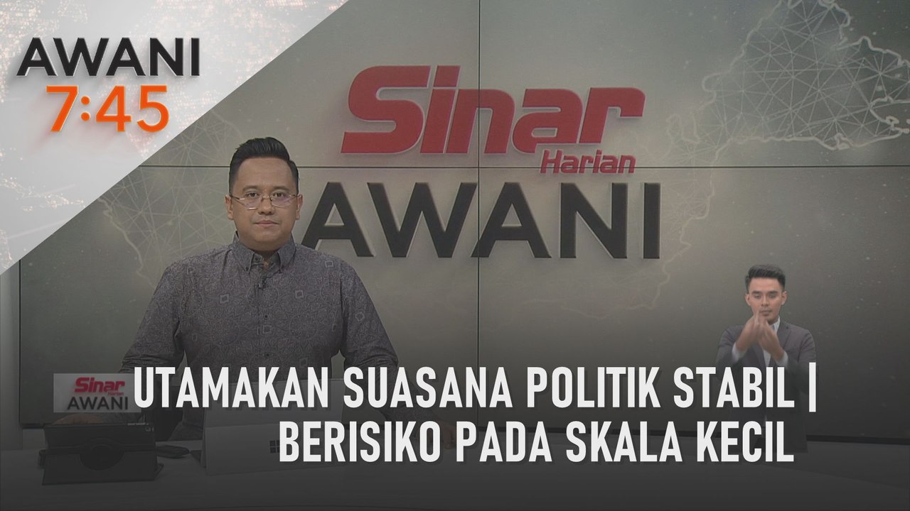 AWANI 7:45 [04/05/2023] - Utamakan suasana politik stabil | Berisiko pada skala kecil