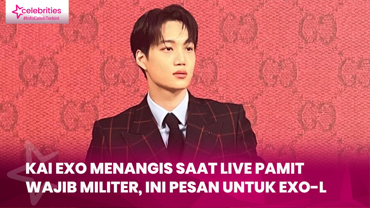 Kai EXO Menangis saat Live Pamit Wajib Militer, Ini Pesan untuk EXO-L