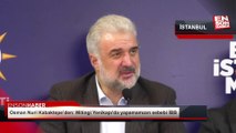 Osman Nuri Kabaktepe: Mitingi Yenikapı'da yapamamızın sebebi İBB
