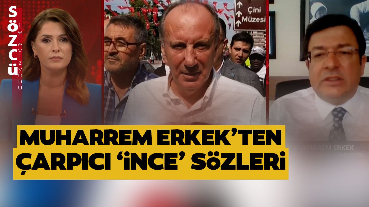 Muharrem İnce'nin Sözcü TV Yayını Gündem Oldu! Muharrem Erkek'ten İnce'ye Çarpıcı Sözler