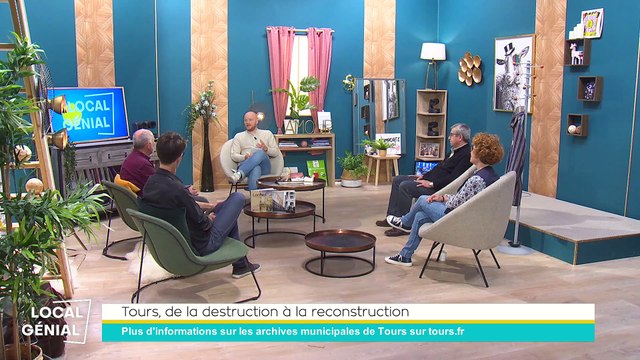 Local Génial - 05/05/2023 - Tours, de la destruction à la reconstruction