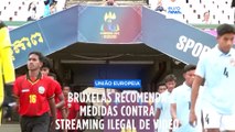 Bruxelas recomenda medidas para travar streaming ilegal de eventos