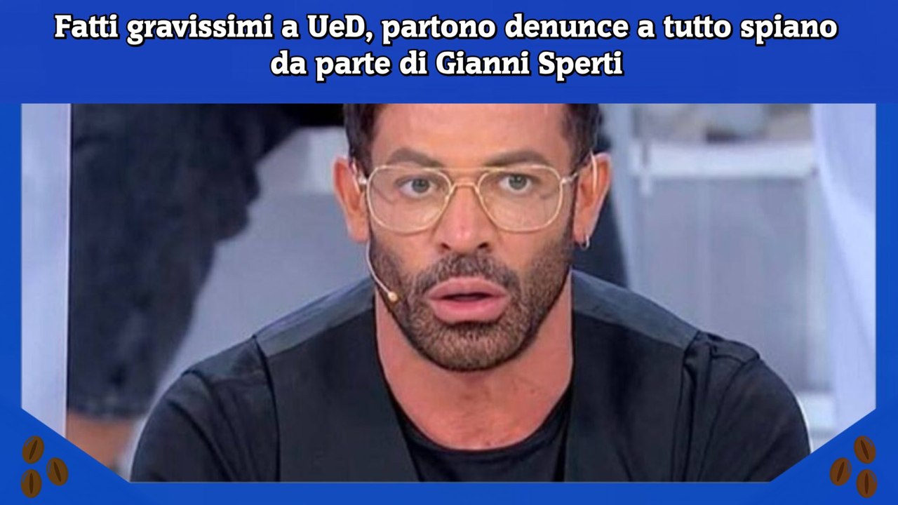 Fatti gravissimi a UeD, partono denunce a tutto spiano da parte di Gianni Sperti