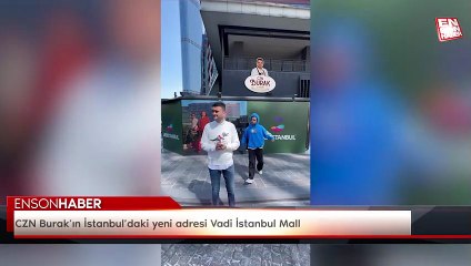 CZN Burak’ın İstanbul’daki yeni adresi Vadi İstanbul Mall