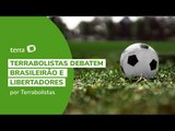 Terrabolistas debatem Brasileirão e Libertadores