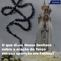 O que Nossa Senhora disse sobre o rosário  ✝️