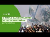 O título da Libertadores ficou em boas mãos?