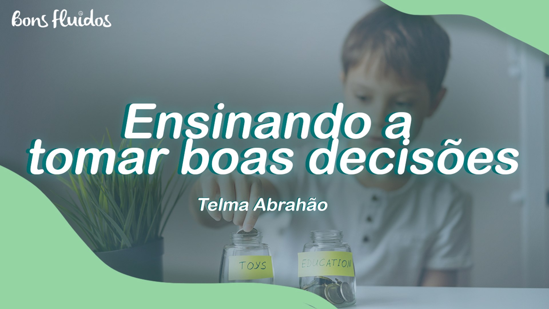 COMO ORIENTAR AS CRIANÇAS A TOMAR BOAS DECISÕES?