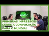 Primeiras impressões sobre os convocados para o Mundial